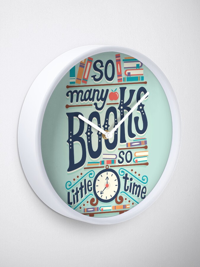 Alternate view of So many books so little time Clock