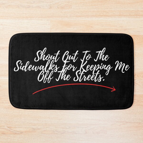 Item preview, Shout Out To The Sidewalks For Keeping Me Off The Streets - White Text designed and sold by Easy Breezy.