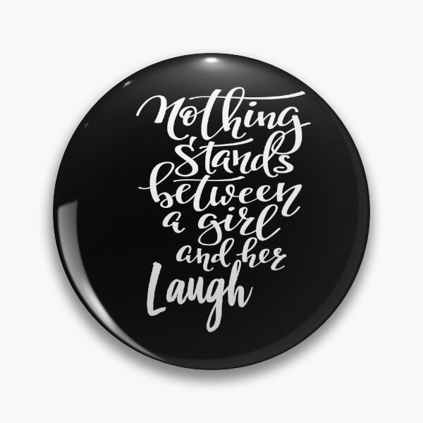 Item preview, Nothing Stands Between A Girl And Her Laugh designed and sold by ProjectX23.