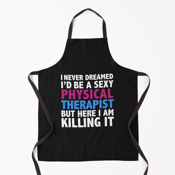 Item preview, Never dreamt I'd be Sexy Physical Therapist but Killing it Graduation designed and sold by losttribe.