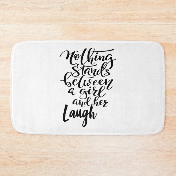Item preview, Nothing Stands Between A Girl And Her Laugh designed and sold by ProjectX23.