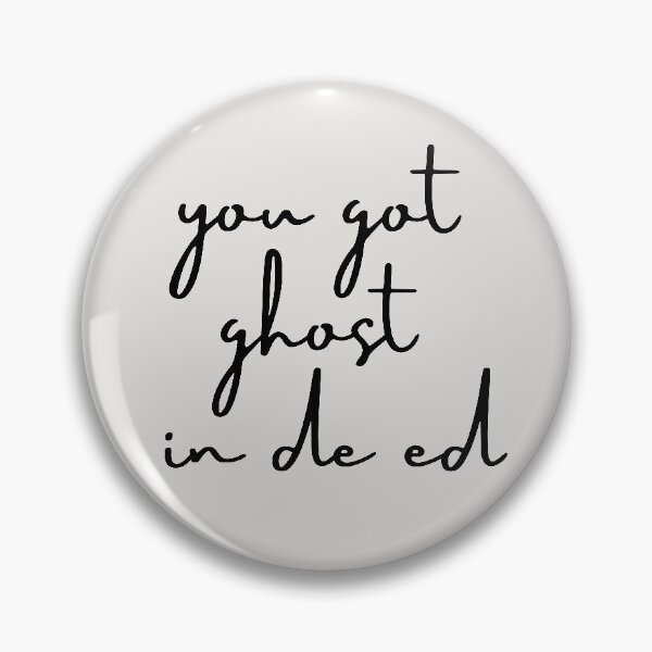 Item preview, You got ghost in de ed designed and sold by Cloud Five.