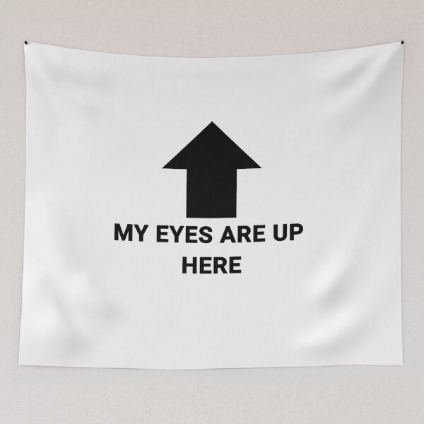 Item preview, My Eyes Are Up Here designed and sold by SedgeWren.