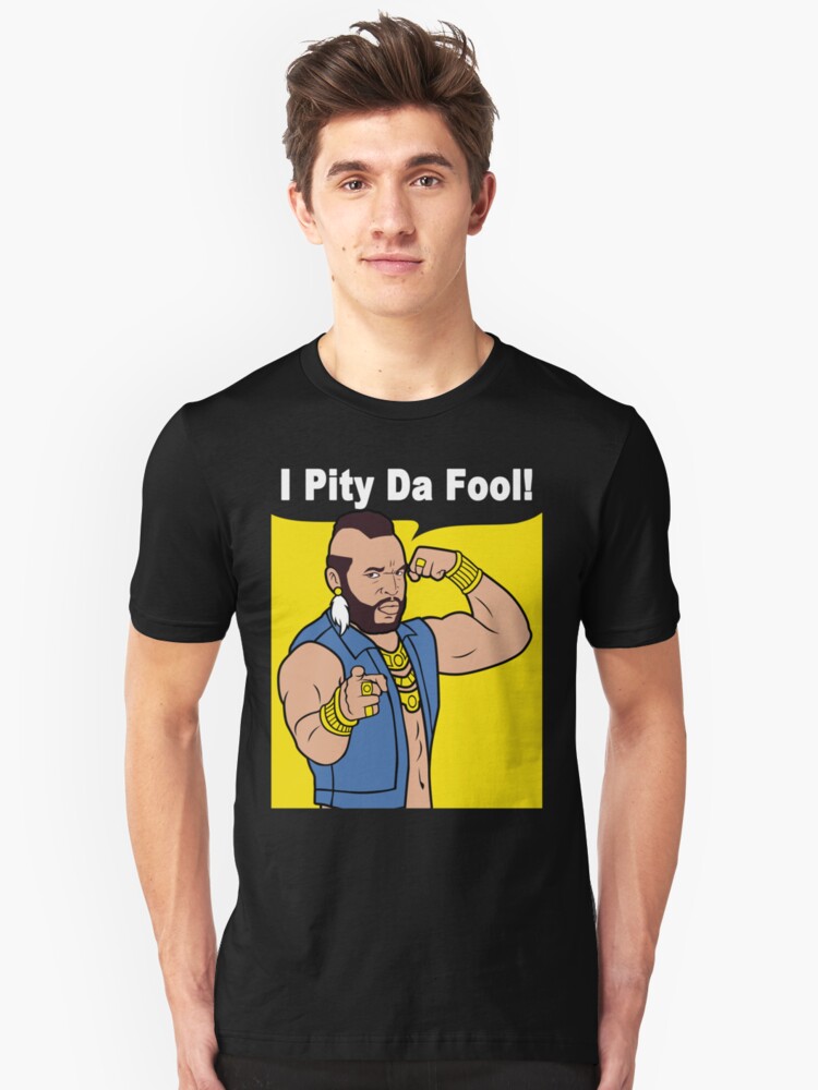 mr ti pity the fool t shirt