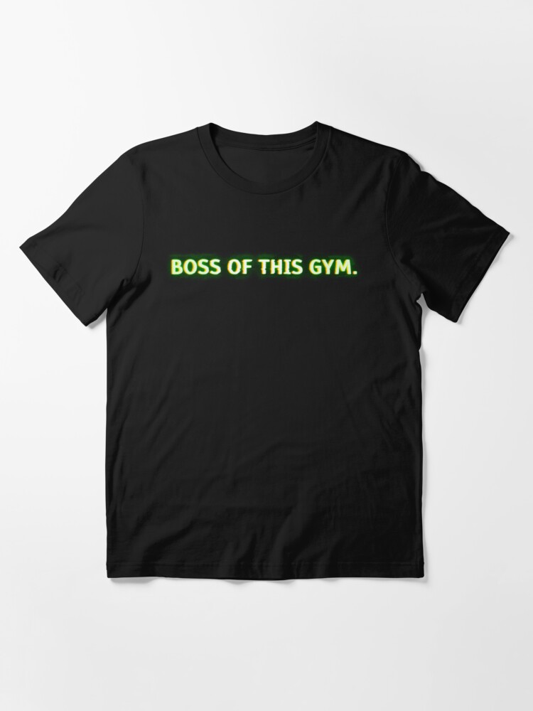 Boss of this gym" T-shirt for Sale by Sti11Here | Redbubble | t-shirts - gachimuchi t-shirts - boss t-shirts