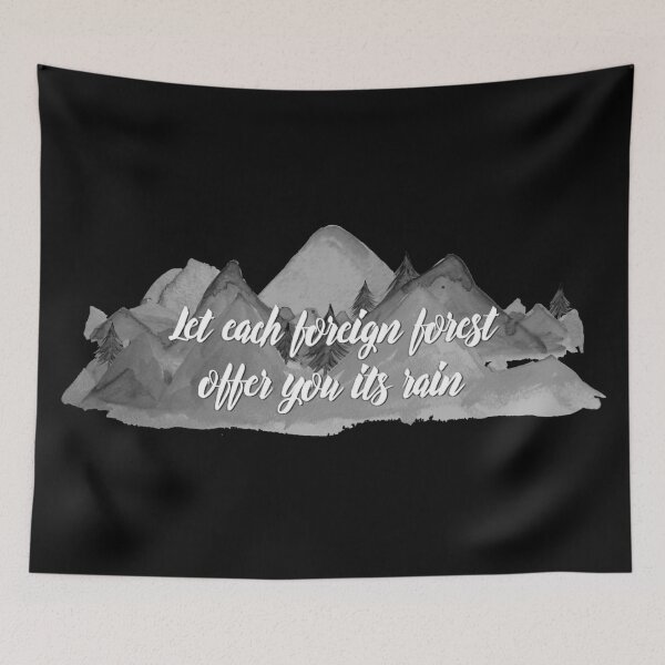Item preview, Let Each Foreign Forest Offer you its Rain designed and sold by Theatre Thoughts.