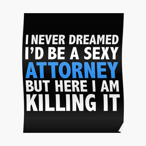 Never dreamt I'd be Sexy Attorney but Killing it Lawyer Law School Graduation Poster