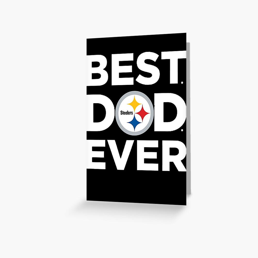 BEST DAD EVER - Steelers Greeting Card for Sale by Henry Bui