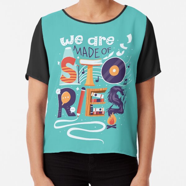 We Are Made of Stories Chiffon Top