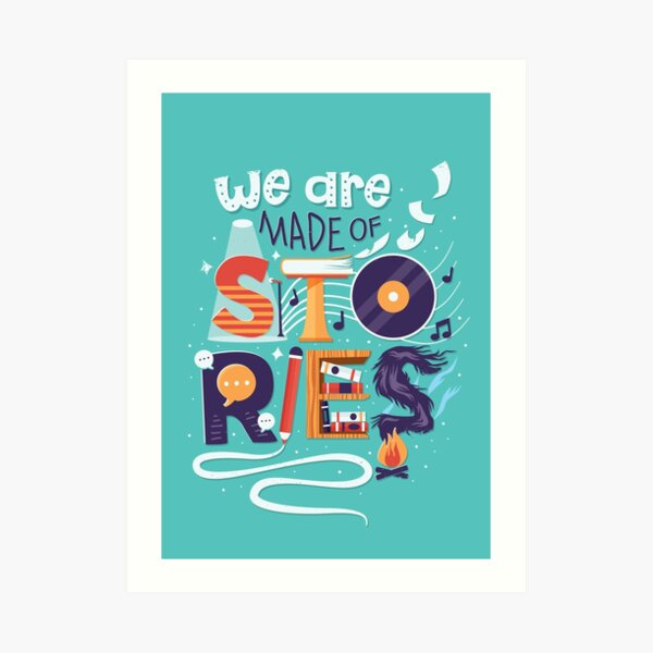 We Are Made of Stories Art Print