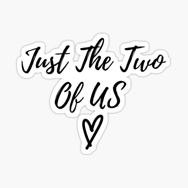 Just The Two Of Us ❤️ Sticker for Sale by Hanokah