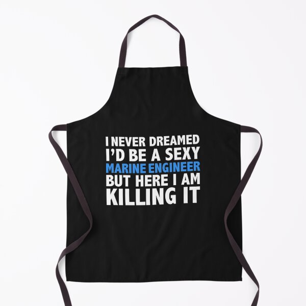 Item preview, Never dreamt I'd be Sexy Marine Engineer Killing it Engineering Graduation designed and sold by losttribe.