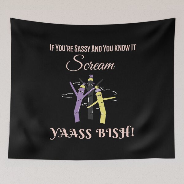 Item preview, If You're Sassy And You Know It Scream YAASS BISH! designed and sold by Joseph Carrasco.