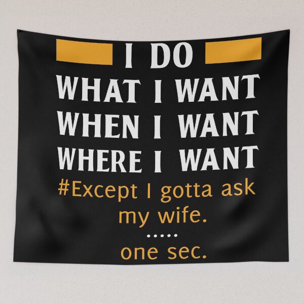 Item preview, I Do What I Want When I Want Where I Want Except I Gotta Ask My Wife Funny Husband Wife Love designed and sold by Md. Manjur Ahamed.