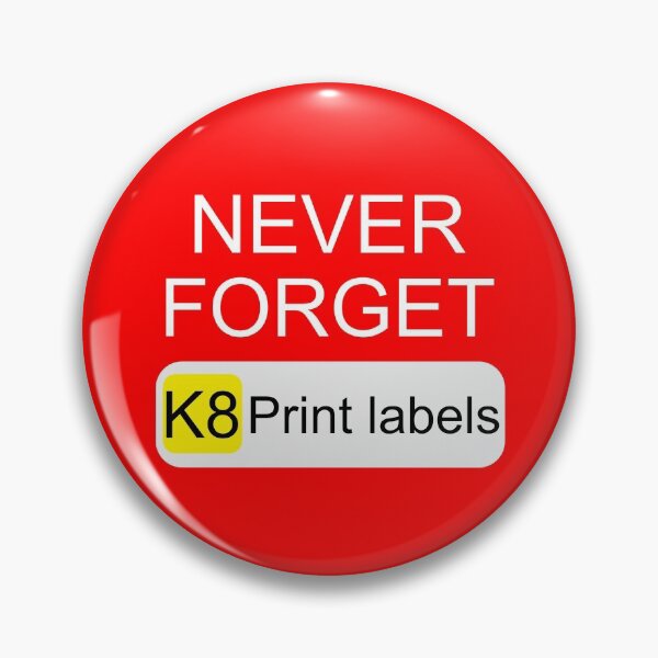 Item preview, Never Forget K8 Print Labels Button Front End designed and sold by wrestletoys.