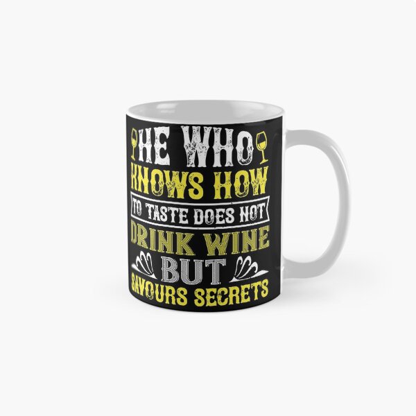 Item preview, He Who Knows How To Taste Does Not Drink Wine But Savours Secrets designed and sold by GoodVibeDesign.