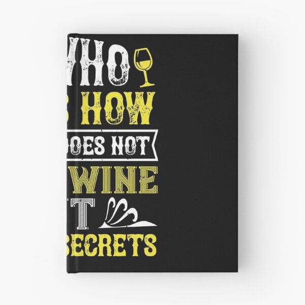 Item preview, He Who Knows How To Taste Does Not Drink Wine But Savours Secrets designed and sold by GoodVibeDesign.