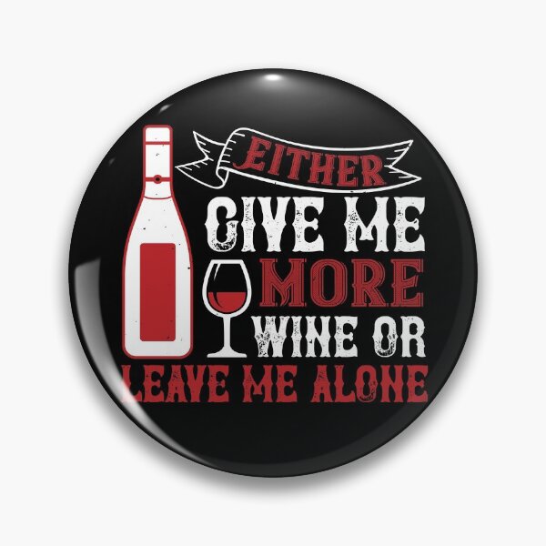 Item preview, Give Me More Wine Or Leave Me Alone  designed and sold by GoodVibeDesign.