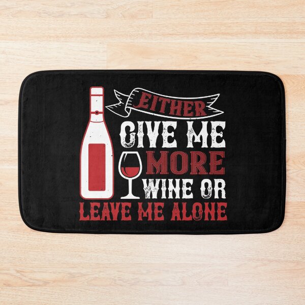Item preview, Give Me More Wine Or Leave Me Alone  designed and sold by GoodVibeDesign.