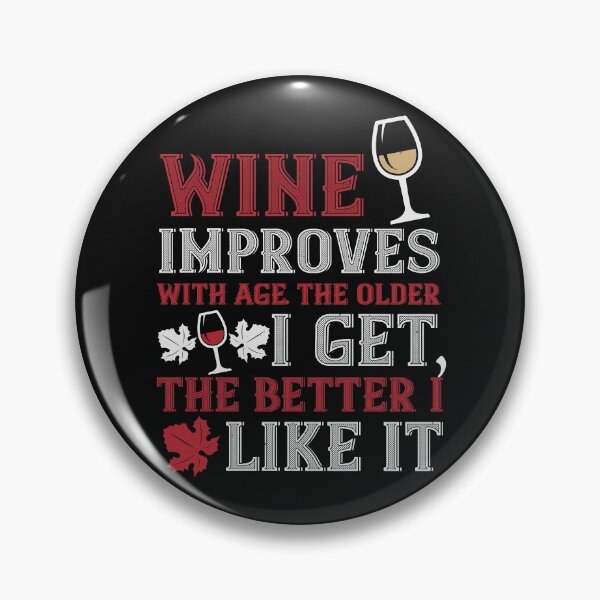 Item preview, Wine Improves With Age The Older designed and sold by GoodVibeDesign.