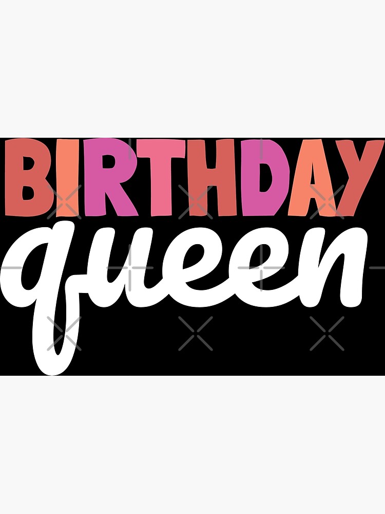 "Birthday Queen Birthday Quotes" Poster for Sale by Lightfield
