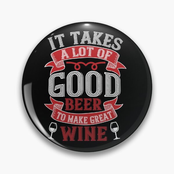 Item preview, It Takes A Lot Of Good Beer To Make Great Wine designed and sold by GoodVibeDesign.