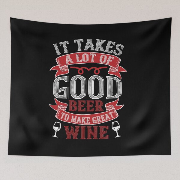 Item preview, It Takes A Lot Of Good Beer To Make Great Wine designed and sold by GoodVibeDesign.