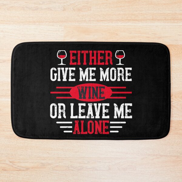 Item preview, Either Give Me More Wine Or Leave Me Alone  designed and sold by GoodVibeDesign.