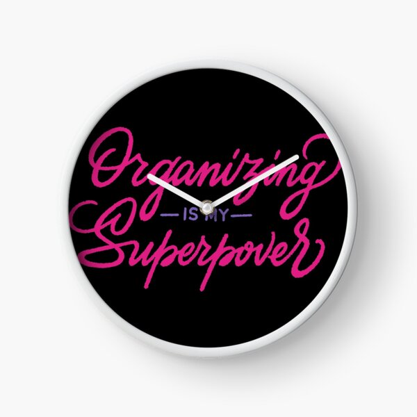 Organizing Is My Superpower Clock