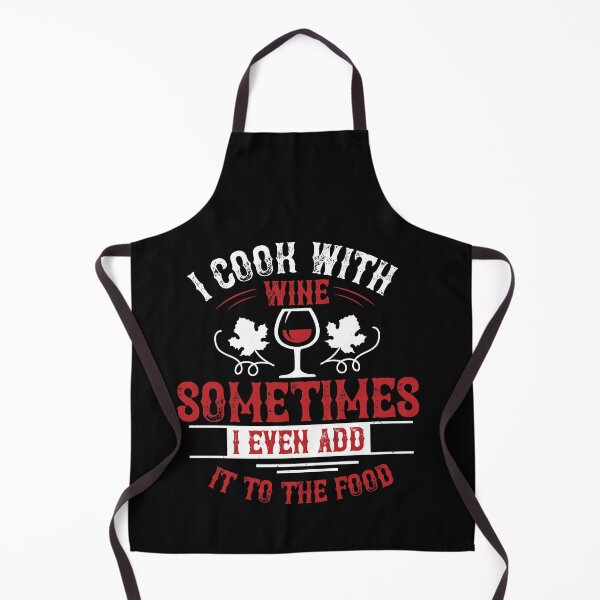 Item preview, I Cook With Wine Sometimes I Even Add It To The Food designed and sold by GoodVibeDesign.