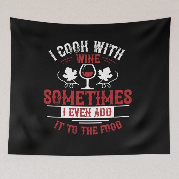 Item preview, I Cook With Wine Sometimes I Even Add It To The Food designed and sold by GoodVibeDesign.