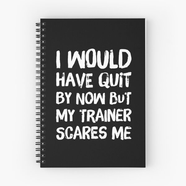 Item preview, I Would Have Quit By Now But My Trainer Scares Me designed and sold by Delightfully Cynical.
