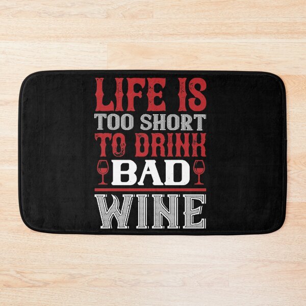 Item preview, Life Is Too Short To drink Bad Wine  designed and sold by GoodVibeDesign.