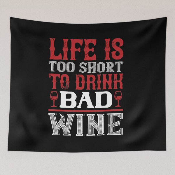 Item preview, Life Is Too Short To drink Bad Wine  designed and sold by GoodVibeDesign.