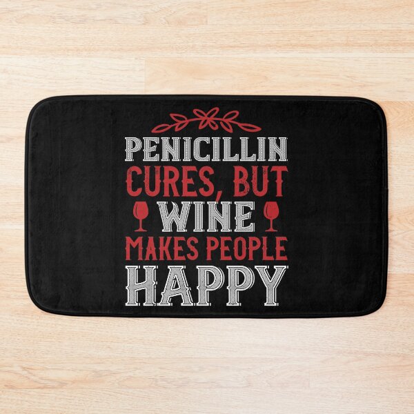 Item preview, Penicillin Cures, But Wine Makes People Happy designed and sold by GoodVibeDesign.