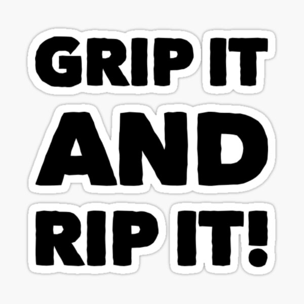 "Grip it and rip it!" Sticker by muniquedesigns Redbubble