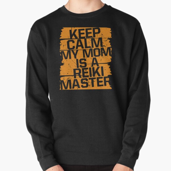 Keep Calm My Mom Is A Reiki Master Holistic Pullover Sweatshirt