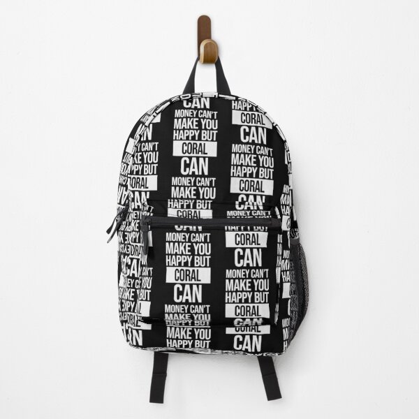 Coral Name - Money Can't Make You Happy But Coral Can Gift For Coral Backpack