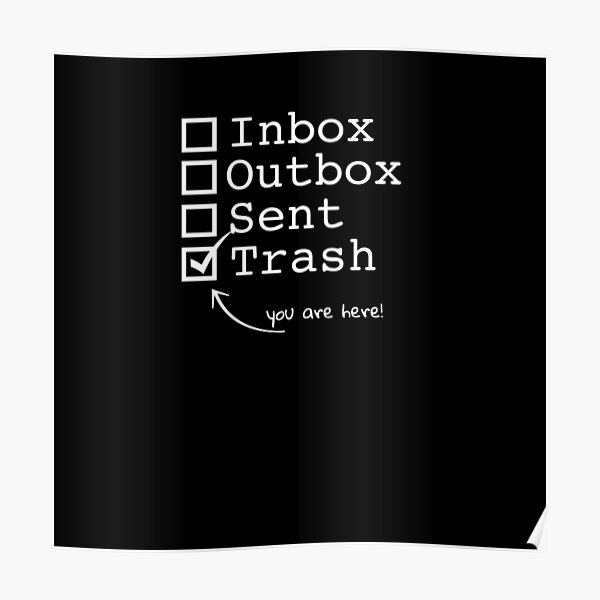 "Trash, You are Here" Poster for Sale by lynyrdz Redbubble