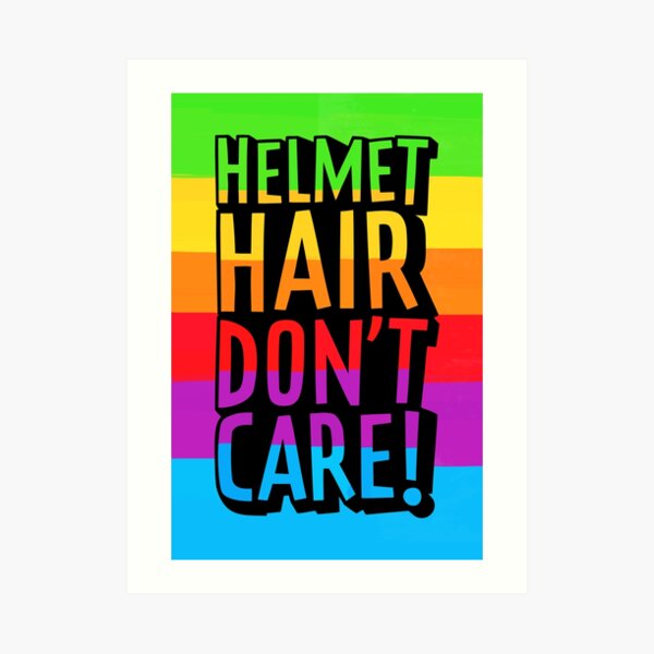 HELMET HAIR DON'T CARE! Art Print