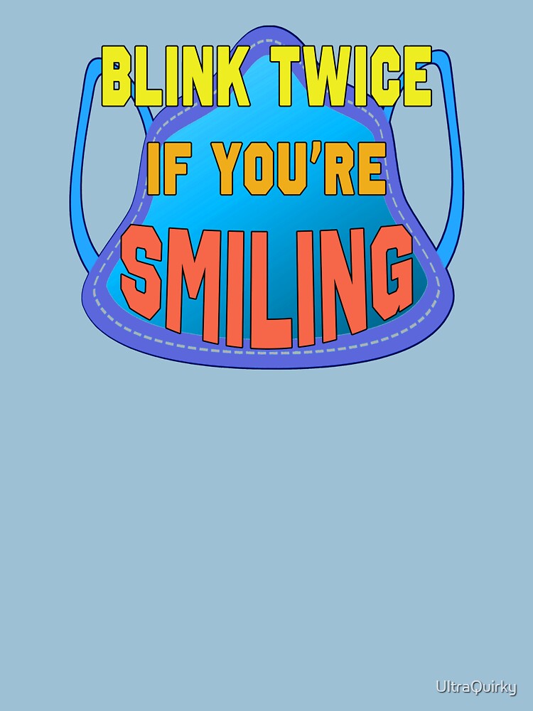 Blink Twice If You’re Smiling. by UltraQuirky