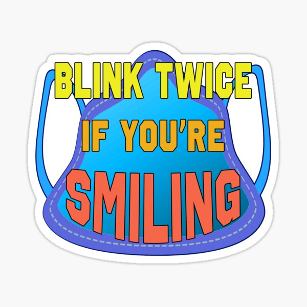 Blink Twice If You’re Smiling. Sticker