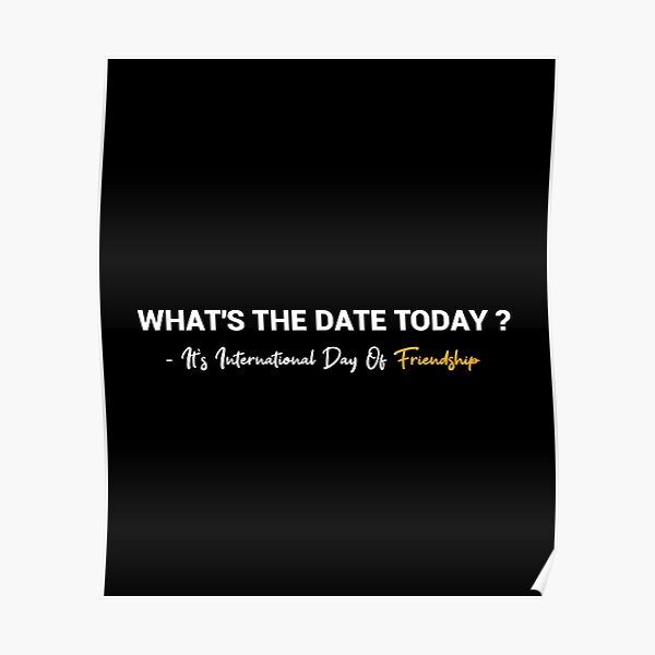 what-s-the-date-today-it-s-international-day-of-friendship-poster