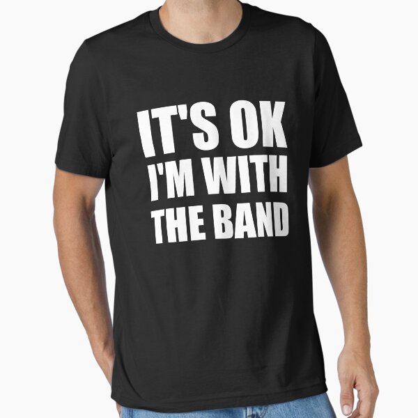 Item preview, Its Ok Im With The Band designed and sold by CarbonClothing.