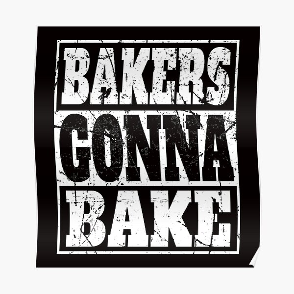 Funny Slogan Baker Posters Redbubble