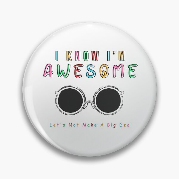 Item preview, I Know I'm Awesome Let's Not Make A Big Deal  designed and sold by Smart Side.