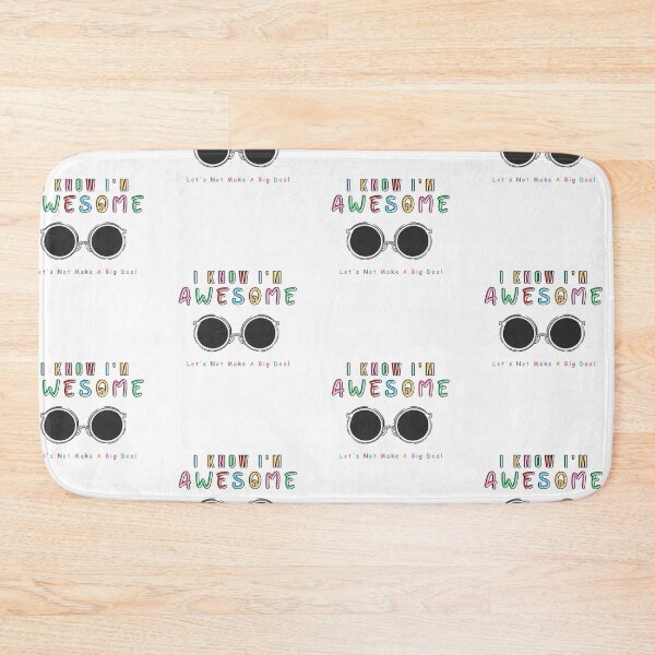 Item preview, I Know I'm Awesome Let's Not Make A Big Deal  designed and sold by Smart Side.
