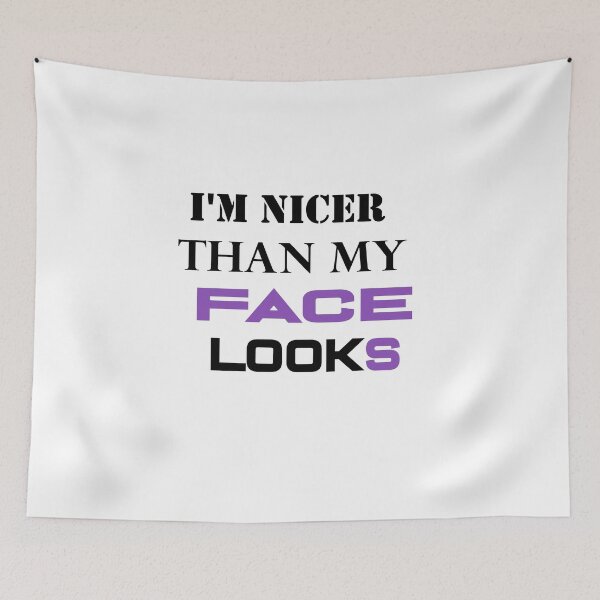 Item preview, I'm Nicer Than My Face Looks- Funny saying  designed and sold by The Full Cart.
