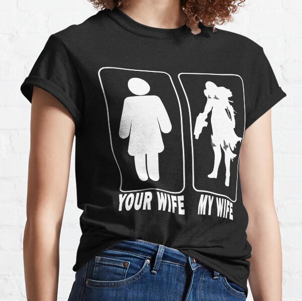 Your Wife - My Wife - Sister of Battle Classic T-Shirt