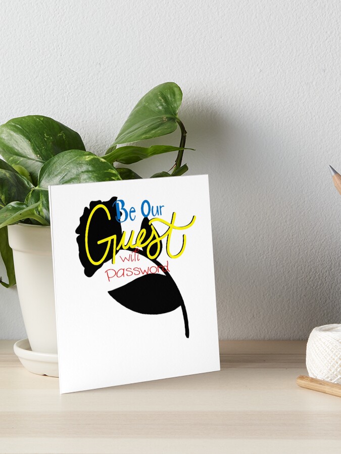 Be Our Guest Wifi Password Art Board Print By Kaimarbe Redbubble